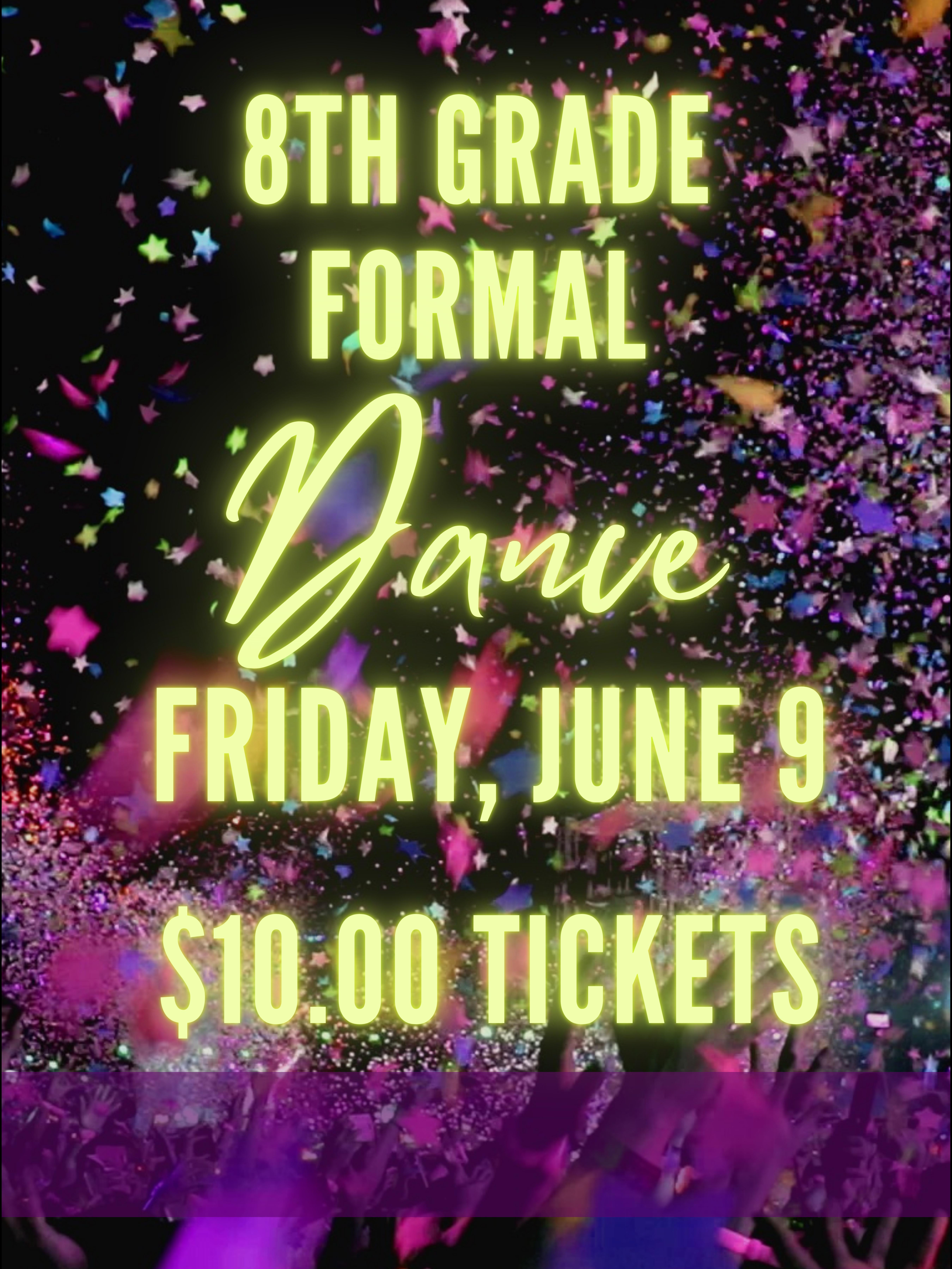 8th Grade Formal Dance June 9 at 5:30pm